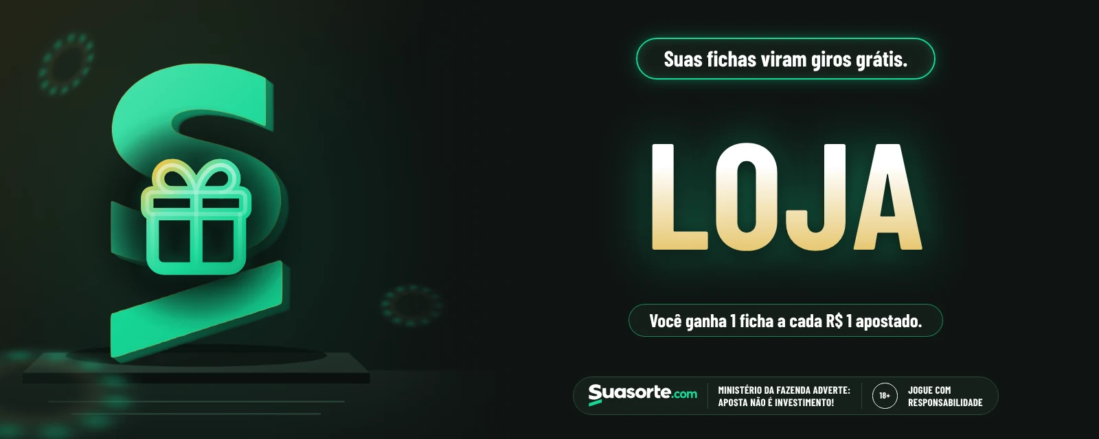 Loja — Suasorte. Loja: suas fichas viram giros grátis. Você ganha 1 ficha a cada R$ 1 apostado.